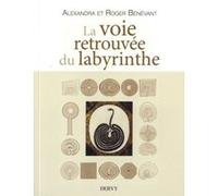 La voie retrouvée du labyrinthe Roger Bénévant (Auteur), ALEXANDRA BENEVANT (Auteur)
