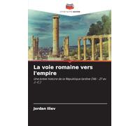 La voie romaine vers l'empire: Une brève histoire de la République tardive (146 - 27 av. J.-C.)