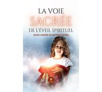 La voie sacrée de l'éveil spirituel - Marie Andree Soton Boulocher - Le Lys Bleu - broché - Roman