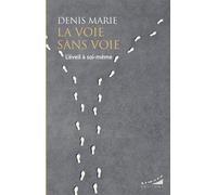 La voie sans voie - L'éveil à soi-même - Denis Marie - Almora Eds - broché - Essai