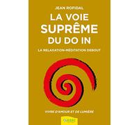 La voie suprême du Do In - La relaxation-méditation debout