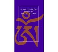 La voie suprême selon le yoga tibétain