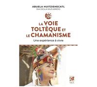 La Voie Toltèque et le Chamanisme - Une expérience à vivre