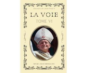LA VOIE Tome 6: Discours de Jean-Paul II