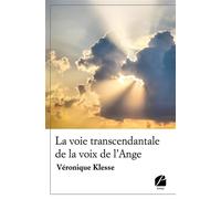 La voie transcendantale de la voix de l'Ange - Véronique Klesse - Du Pantheon Eds - broché - Essai