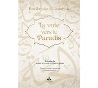 La voie vers le Paradis Extrait de Hadi al Arwah Ila Bilad al-Afrah - El-Jawziyya Ibn Qayyim - Albouraq - broché - Essai