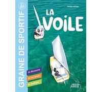 La voile: Je découvre - Je me lance - Je pratique