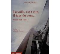 La voile, c'est con, faut du vent, mais pas trop
