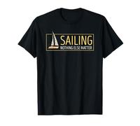La Voile Est Tout Ce Qui Compte Citation Aventure Mer T-Shirt