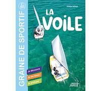 La voile: Je découvre - Je me lance - Je pratique