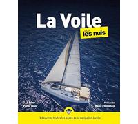 La voile pour les Nuls: Livre pour apprendre la voile, Découvrir les bases de la navigation à la voile, Guide pratique et ludique pour devenir un vrai pro de la navigation