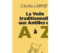 La voile traditionnelle aux Antilles de A à Z - Cécilia Larney - Caraibeditions - broché - Guide