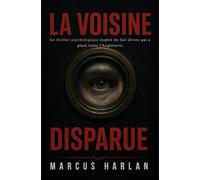 La Voisine disparue: Le thriller psychologique inspiré du fait divers qui a glacé toute l'Angleterre.