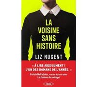 La voisine sans histoire Liz Nugent (Auteur), Manon Malais (Traduction)
