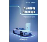La voiture électrique Zoom sur une solution de décarbonation légitime mais imparfaite - Baptiste Desbois - Cepadues - broché - Etude
