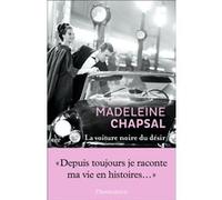 La Voiture noire du désir Madeleine Chapsal (Auteur)