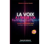 La voix à l'ère de l'IA: Guide stratégique 2026. Ce qui disparaît - Ce qui mute - Ce qui émerge