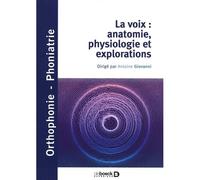 La voix : anatomie, physiologie et explorations 2021 - Antoine Giovanni - De Boeck Supérieur - broché - Guide