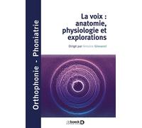 La voix : anatomie, physiologie et explorations 2021 - Antoine Giovanni - De Boeck Supérieur - broché - Guide