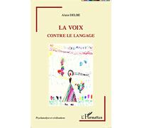 Alain Delbe – La voix contre le langage – Étude – Broché