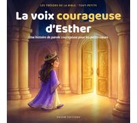 La voix courageuse d'Esther: Une histoire de la Bible et de parole courageuse, pour les tout-petits (3-6 ans)