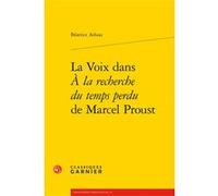 La Voix dans À la recherche du temps perdu de Marcel Proust Luc Fraisse (Collection dirigée par), Beatrice Athias (Auteur)