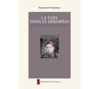 La voix dans le debarras Edition bilingue français-anglais - The voice in the closet - Raymond Federman - Impressions Nouvelles - broché - Récit
