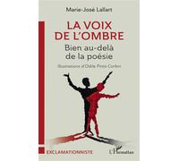 La voix de l’ombre Bien au-delà de la poésie - Marie josé lallart - L'harmattan - broché - Poésie