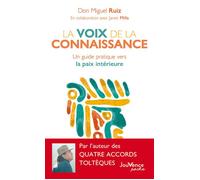 La voix de la connaissance Un guide pratique vers la paix intérieure - Miguel Ruiz - Jouvence - Poche - Guide