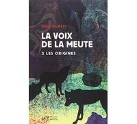 La voix de la meute Tome 3 - Les origines
