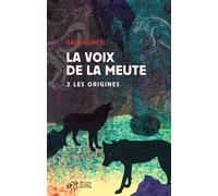 La voix de la meute Tome 3 - Les origines