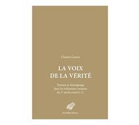 La Voix de la vérité: Témoin et témoignage dans les tribunaux romains du Ier siècle avant J.-C.
