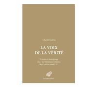 La Voix de la vérité Témoin et témoignage dans les tribunaux romains du Ier siècle avant J.-C. - Charles Guérin - Belles Lettres - broché - Etude