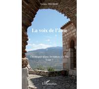 La voix de l'âme Chroniques d'une Invitation à la Vie - Tome 7 - Yvonne Trubert - L'harmattan - broché - Essai