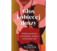La voix de l'âme féminine Sept histoires de désir, d'amour, de croissance et de force