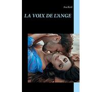 La voix de l'ange: Et si un jour, un ange venait vous sauver...