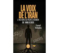 La voix de l'Iran L'histoire du peuple iranien de 1890 à 2025 - Esmail Mohades - Le Lys Bleu - broché - Roman