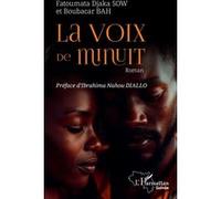La voix de minuit Fatoumata Djaka Sow (Auteur), Boubacar Bah (Auteur), Ibrahima Nahou Diallo (Préface)