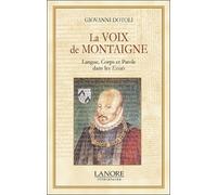 La voix de Montaigne - Langue, Corps et Paroles dans les Essais