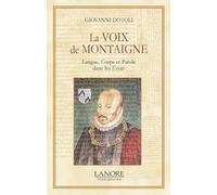 La voix de Montaigne - Langue, Corps et Paroles dans les Essais