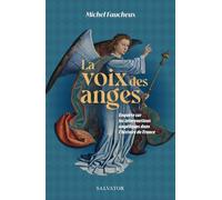La voix des anges: Enquête sur les interventions angéliques dans l’histoire de France