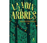 La Voix Des Arbres - Une Vie Au Service Des Arbres, Du Savoir Des Druides Aux Plus Récentes Découvertes De La Botanique