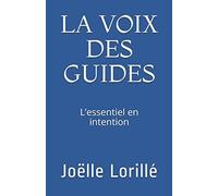 LA VOIX DES GUIDES: L’essentiel en intention