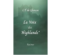 La Voix des Highlands* - L.T De Glencoe - Librinova - broché - Roman