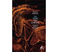 La Voix du Cheval Enquête sur le bien-être animal - Peggy Reboul - Mamaeditions - broché - Essai
