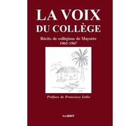La Voix Du Collège - Récits De Collégiens De Mayotte, 1965-1967