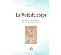 La Voix du corps: Introduction à la Bioherméneutique, Sagesse thérapeutique des kabbalistes.