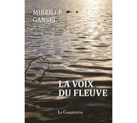 La Voix du fleuve - Mireille Gansel - La Cooperative - broché - Roman