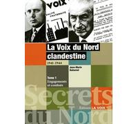 La Voix du Nord clandestine 1941-1944: Tome 1, Engagements et combats