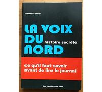 La Voix du Nord histoire secrète: Ce qu'il faut savoir avant de lire le journal